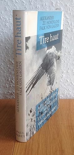 Tire Haut. Auf Jagd in den Flugwild-Paradiesen Europas.