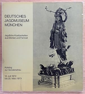 Deutsches Jagdmuseum München. Jagdliche Kostbarkeiten aus Sibiren und Fernost. Katalog zur Sonder...