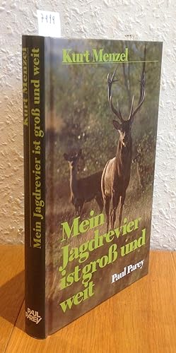 Seller image for Mein Jagdrevier ist gro und weit. Zeitgemes Jagen mit Geschick und Passion. for sale by Antiquariat Hartmann