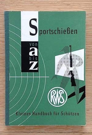Sportschießen von a bis z. Kleines Handbuch für Schützen.