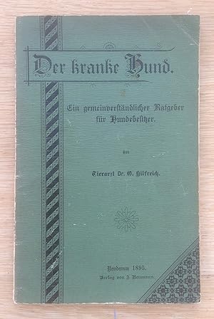 Image du vendeur pour Der kranke Hund. Ein gemeinverstndlicher Ratgeber fr Hundebesitzer, insbesondere fr Jger. mis en vente par Antiquariat Hartmann