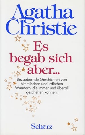 Es begab sich aber. - Bezaubernde Geschichten von himmlischen und irdischen Wundern, die immer un...