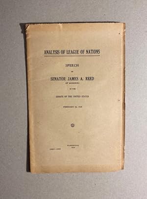 ANALYSIS of LEAGUE of NATIONS SPEECH of Senator James A. Reed, of Missouri; in the Senate United ...