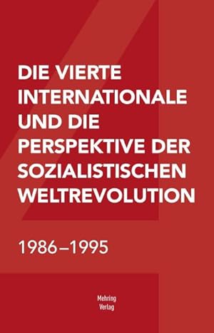 Bild des Verkufers fr Die Vierte Internationale und die Perspektive der sozialistischen Weltrevolution : 1986-1995 zum Verkauf von AHA-BUCH GmbH