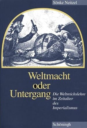 Bild des Verkufers fr Weltmacht oder Untergang : Die Weltreichslehre im Zeitalter des Imperialismus zum Verkauf von AHA-BUCH GmbH