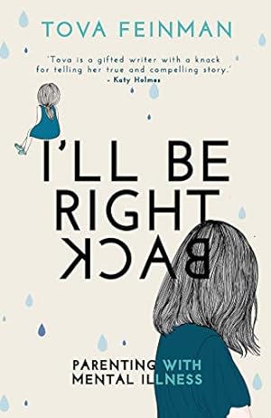 Bild des Verkufers fr I'll Be Right Back: Parenting with Mental Illness zum Verkauf von WeBuyBooks