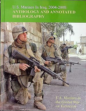 Image du vendeur pour U.S. Marines in Iraq, 2004-2008: Anthology and Annotated Bibliography mis en vente par Wonder Book