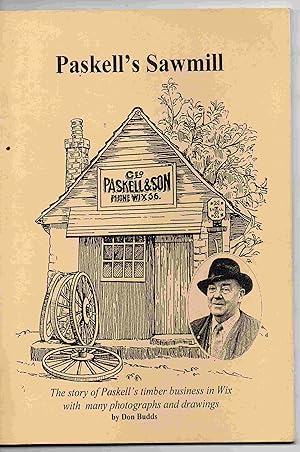 Paskell's Sawmill: The story of Paskell's timber business in Wix, including a short history of th...