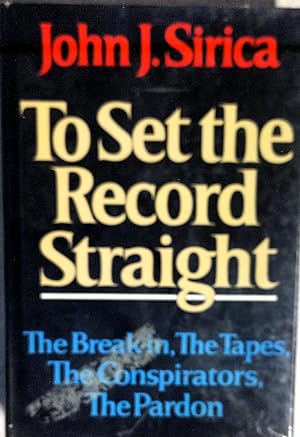 Seller image for To Set the Record Straight: The Break-In, the Tapes, the Conspirators, the Pardon for sale by Drew