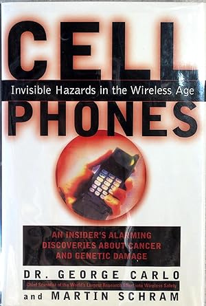 Bild des Verkufers fr Cell Phones: Invisible Hazards in the Wireless Age: An Insider's Alarming Discoveries About Cancer and Genetic Damage zum Verkauf von Drew