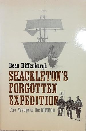 Imagen del vendedor de Shackleton's Forgotten Expedition: The Voyage of the NIMROD a la venta por Drew