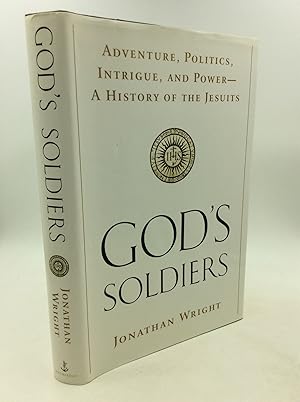 Seller image for GOD'S SOLDIERS: Adventure, Politics, Intrigue, and Power; A History of the Jesuits for sale by Kubik Fine Books Ltd., ABAA