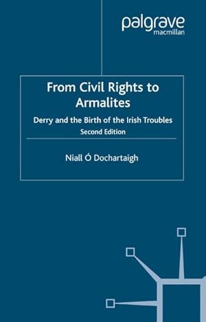 Seller image for From Civil Rights to Armalites : Derry and the Birth of the Irish Troubles for sale by AHA-BUCH GmbH