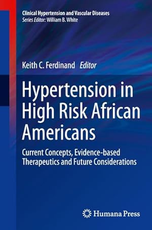 Seller image for Hypertension in High Risk African Americans : Current Concepts, Evidence-based Therapeutics and Future Considerations for sale by AHA-BUCH GmbH