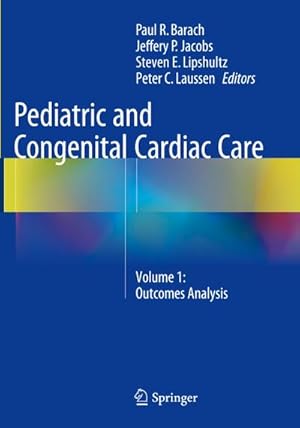 Immagine del venditore per Pediatric and Congenital Cardiac Care : Volume 1: Outcomes Analysis venduto da AHA-BUCH GmbH