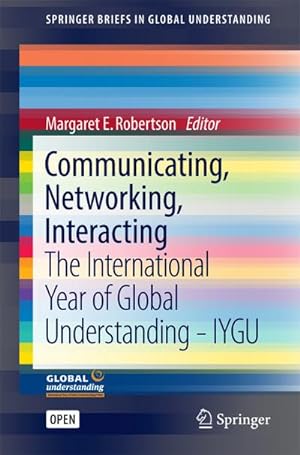 Seller image for Communicating, Networking: Interacting : The International Year of Global Understanding - IYGU for sale by AHA-BUCH GmbH