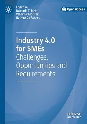 Bild des Verkufers fr Industry 4.0 for SMEs : Challenges, Opportunities and Requirements zum Verkauf von AHA-BUCH GmbH