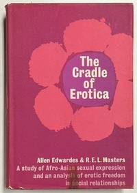 Imagen del vendedor de THE CRADLE OF EROTICA. A Study of Afro-Asian Sexual Expression and an Analysis of Erotic Freedom in Social Relationships a la venta por Riverow Bookshop