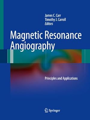 Bild des Verkufers fr Magnetic Resonance Angiography : Principles and Applications zum Verkauf von AHA-BUCH GmbH