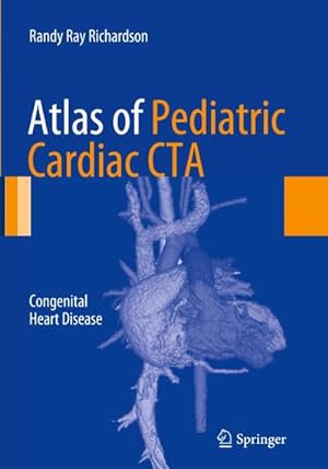 Imagen del vendedor de Atlas of Pediatric Cardiac CTA : Congenital Heart Disease a la venta por AHA-BUCH GmbH