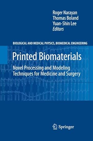 Imagen del vendedor de Printed Biomaterials : Novel Processing and Modeling Techniques for Medicine and Surgery a la venta por AHA-BUCH GmbH