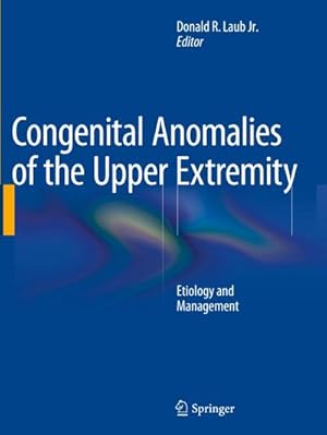 Bild des Verkufers fr Congenital Anomalies of the Upper Extremity : Etiology and Management zum Verkauf von AHA-BUCH GmbH
