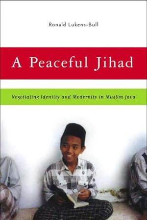 Immagine del venditore per A Peaceful Jihad : Negotiating Identity and Modernity in Muslim Java venduto da AHA-BUCH GmbH