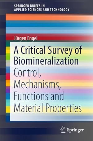 Bild des Verkufers fr A Critical Survey of Biomineralization : Control, Mechanisms, Functions and Material Properties zum Verkauf von AHA-BUCH GmbH