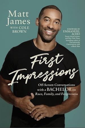 Imagen del vendedor de First Impressions : Off Screen Conversations With a Bachelor on Race, Family, and Forgiveness a la venta por GreatBookPricesUK