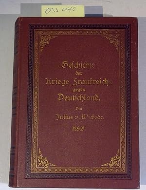 Geschichte der Kriege Frankreichs gegen Deutschland in den letzten zwei Jahrhunderten. 3 Bände in...