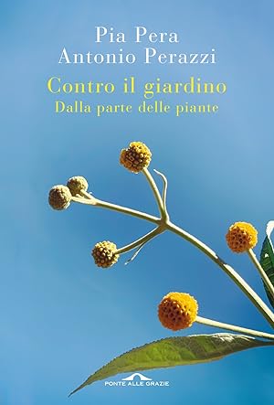 Seller image for Contro il giardino. Dalla parte delle piante. Nuova ediz for sale by Libro Co. Italia Srl