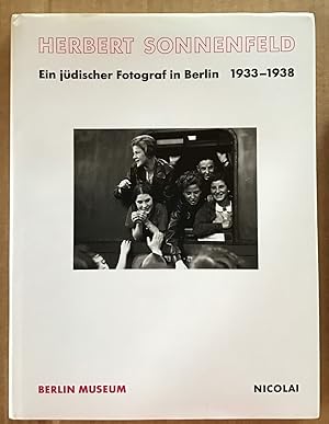 Herbert Sonnenfeld : Ein jüdischer Fotograf in Berlin 1933 - 1938, Ausstellung des Berlin Museums...