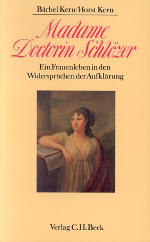 Seller image for Madame Doctorin Schlzer : e. Frauenleben in d. Widersprchen d. Aufklrung. Brbel Kern ; Horst Kern for sale by Fundus-Online GbR Borkert Schwarz Zerfa