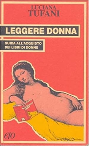 Image du vendeur pour Leggere donna. Guida all'acquisto dei libri di donne. mis en vente par FIRENZELIBRI SRL