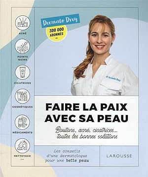 faire la paix avec avec sa peau : boutons, acné, cicatrices. toutes les bonnes solutions ; les co...