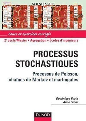 processus stochastiques, processus de poisson, chaînes de Markov et martingales
