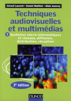 techniques audiovisuelles et multimédias Tome 2 ; systèmes micro-informatiques et réseaux (3e édi...