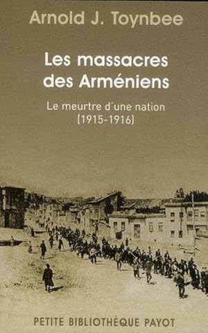Seller image for le massacre des Armniens ; le meurtre d'une nation (1915-1916) for sale by Chapitre.com : livres et presse ancienne