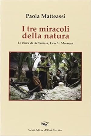 Immagine del venditore per I tre miracoli della natura. Le virt di Artemisia, Enset e Moringa. venduto da FIRENZELIBRI SRL