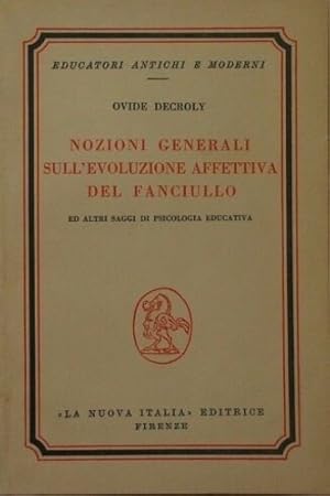 Imagen del vendedor de Nozioni generali sull'evoluzione affettiva del fanciullo e altri saggi di psicologia educativa. a la venta por FIRENZELIBRI SRL