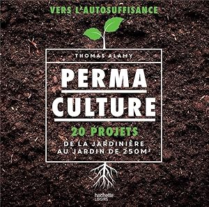 permaculture ; 20 projets de la jardinière au jardin de 250m2