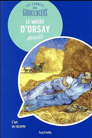 les carnets des guides bleus : le musee d'Orsay dévoilé