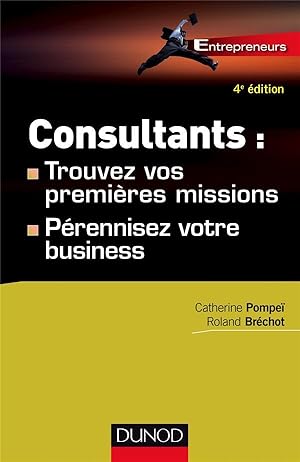 Imagen del vendedor de consultants : trouvez vos premires missions ; dveloppez votre business (4e dition) a la venta por Chapitre.com : livres et presse ancienne