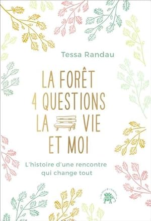 la forêt, quatre questions, la vie et moi : une rencontre qui change tout