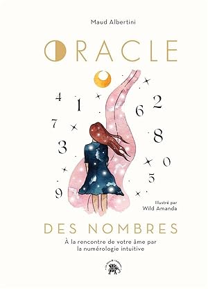 oracle des nombres : à la rencontre de votre âme par la numérologie intuitive