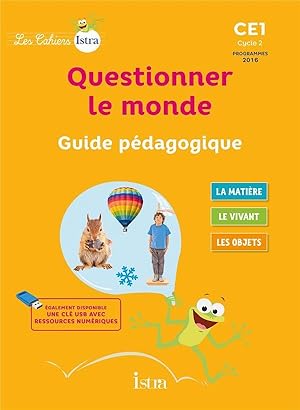 les cahiers Istra - questionner le monde : CE1 ; guide pédagogique (édition 2017)