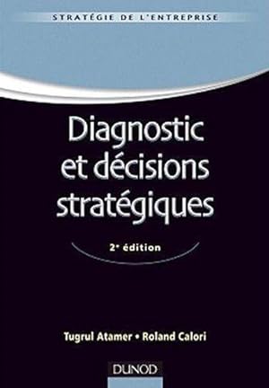 diagnostic et décisions stratégiques (2e édition)