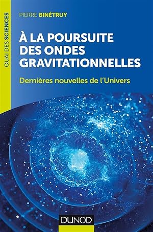 Bild des Verkufers fr  la poursuite des ondes gravitationnelles ; dernires nouvelles de l'univers (2e dition) zum Verkauf von Chapitre.com : livres et presse ancienne