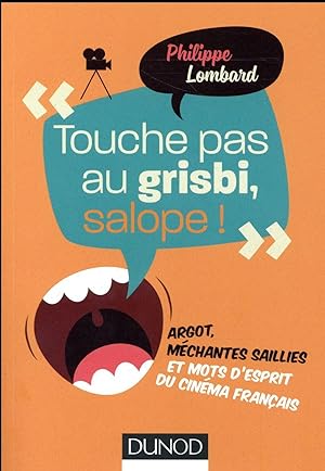 "touche pas au grisbi, salope !" ; argot, méchantes saillies et mots d'esprit du cinéma français