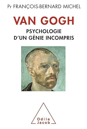 Van Gogh ; psychologie d'in génie incompris